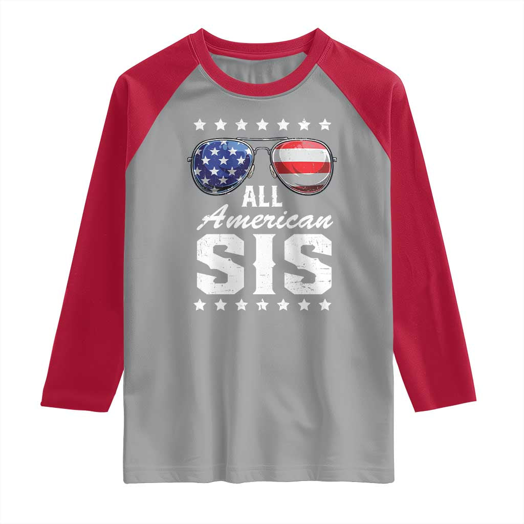 Funny All American Sis 4th Of July Raglan Shirt Family Matching Sunglasses TS11 Sport Gray Red Print Your Wear
