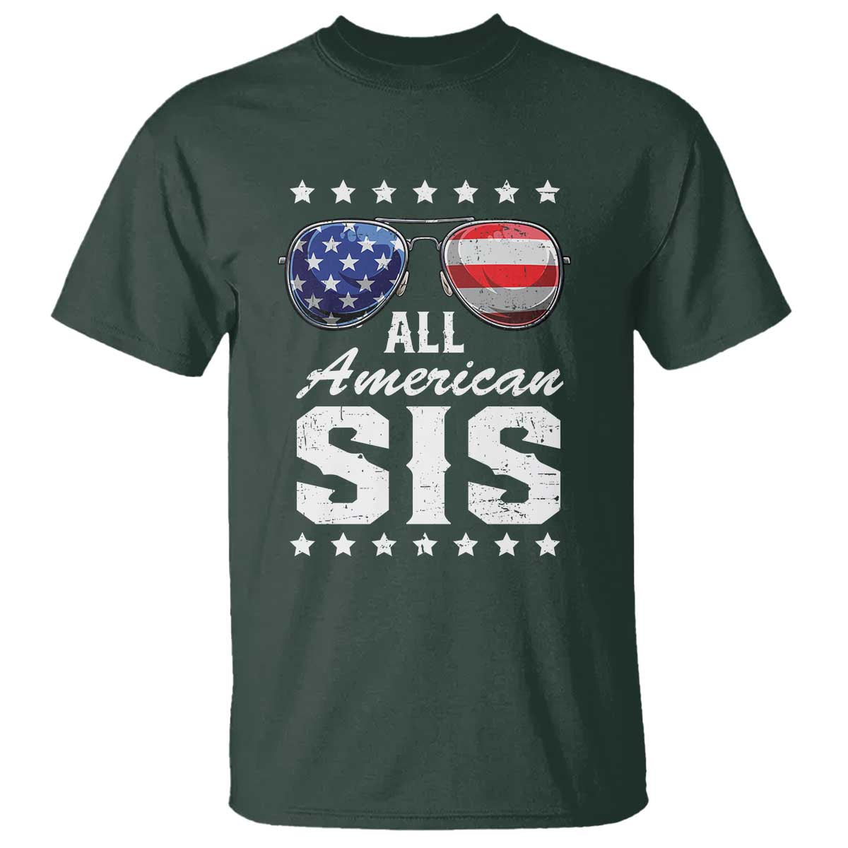 Funny All American Sis 4th Of July T Shirt Family Matching Sunglasses TS11 Dark Forest Green Print Your Wear