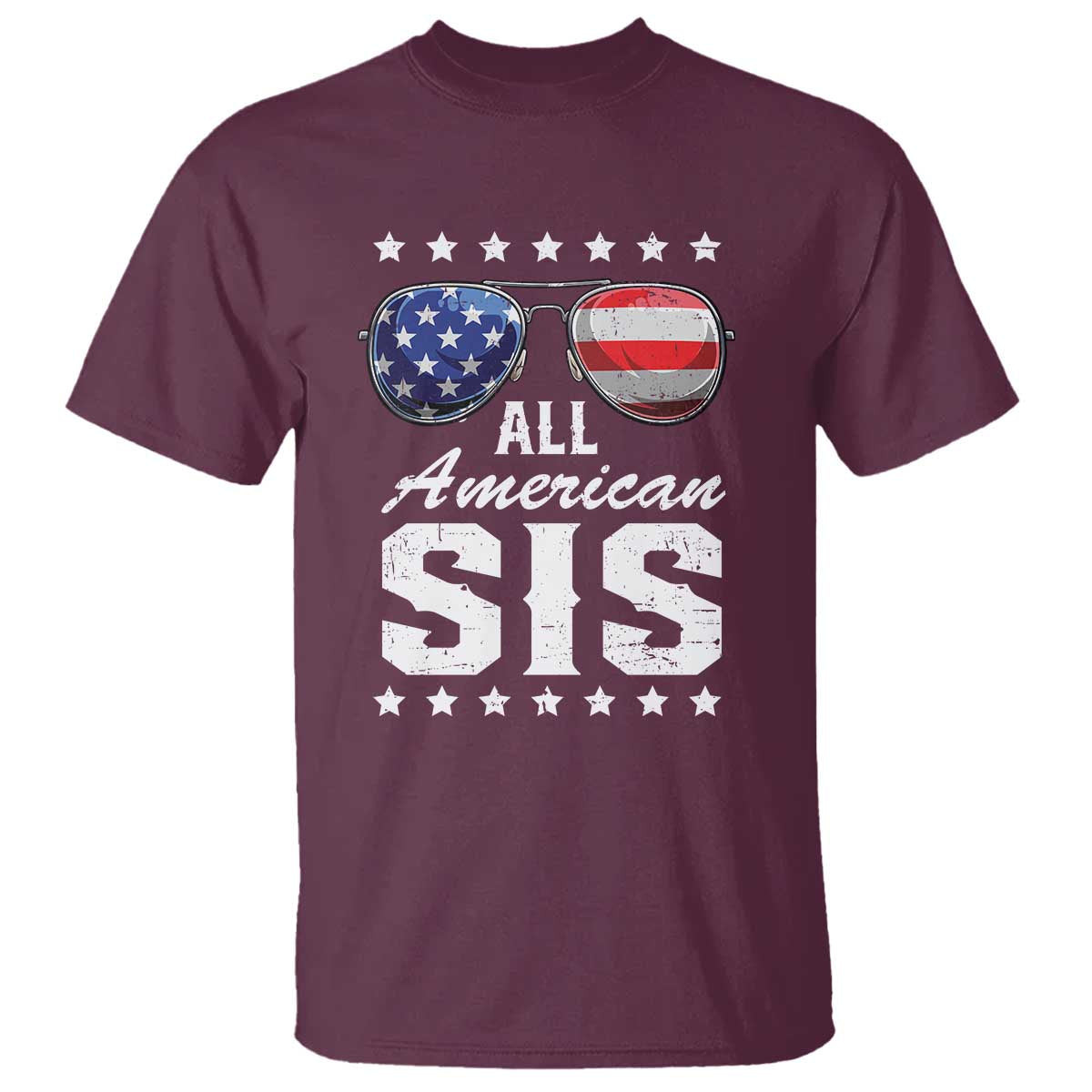 Funny All American Sis 4th Of July T Shirt Family Matching Sunglasses TS11 Maroon Print Your Wear