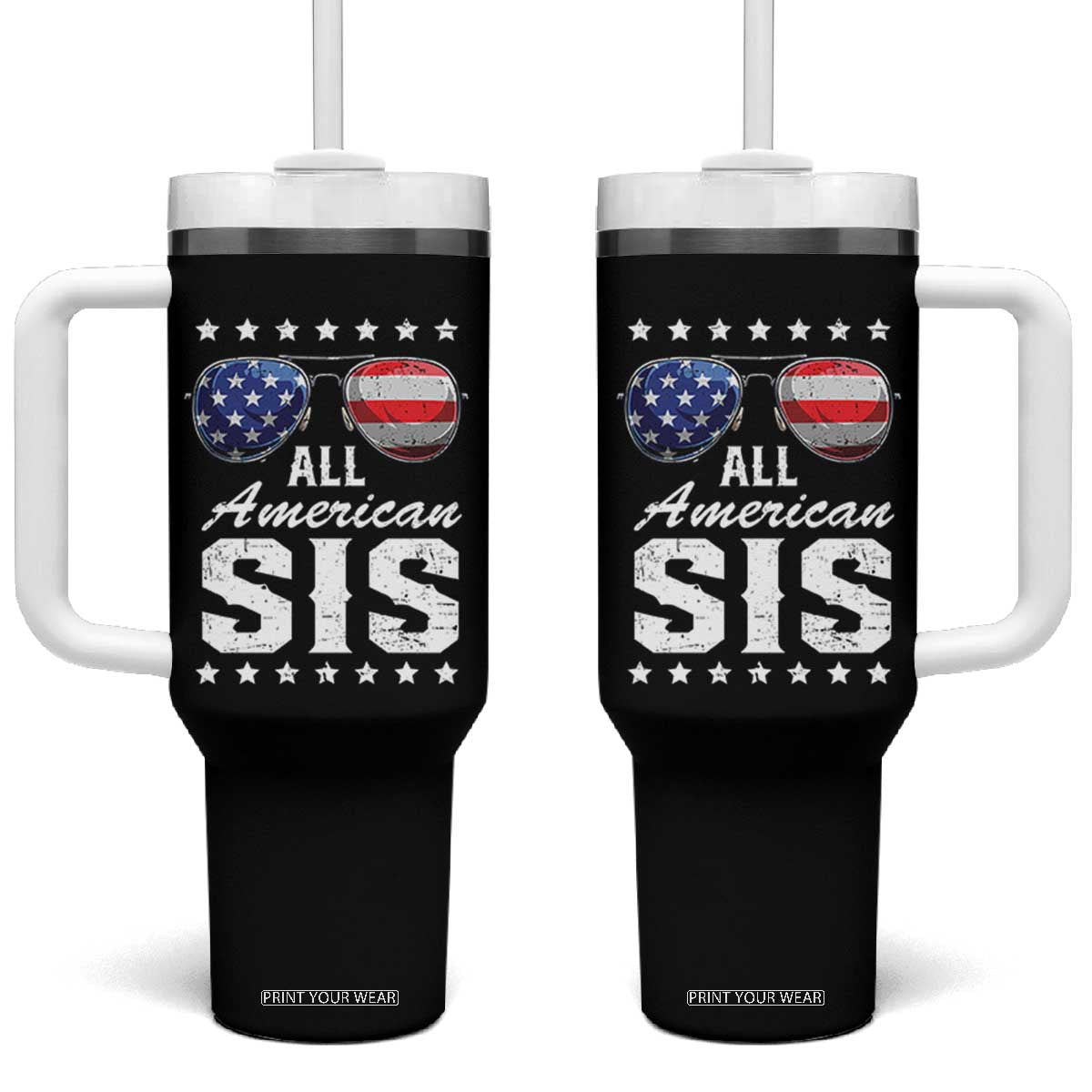 Funny All American Sis 4th Of July Tumbler With Handle Family Matching Sunglasses TS11 One Size: 40 oz Black Print Your Wear