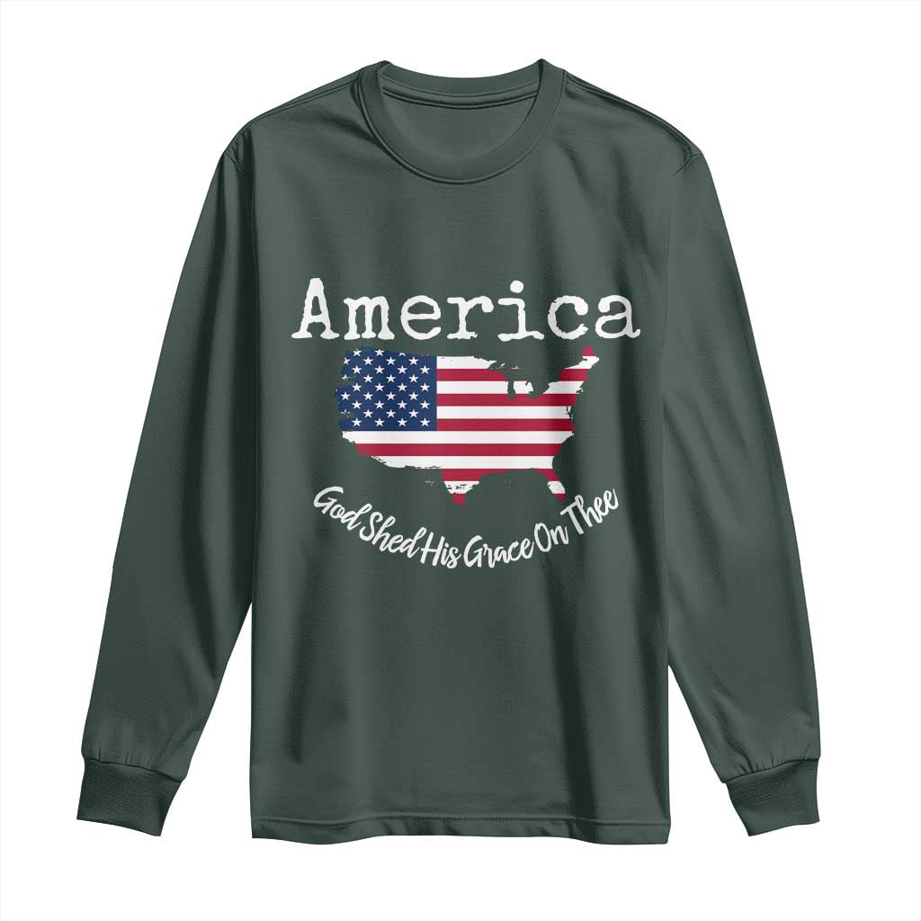 Funny America God Shed His Grace On Thee 4th of July Long Sleeve Shirt TS11 Dark Forest Green Print Your Wear