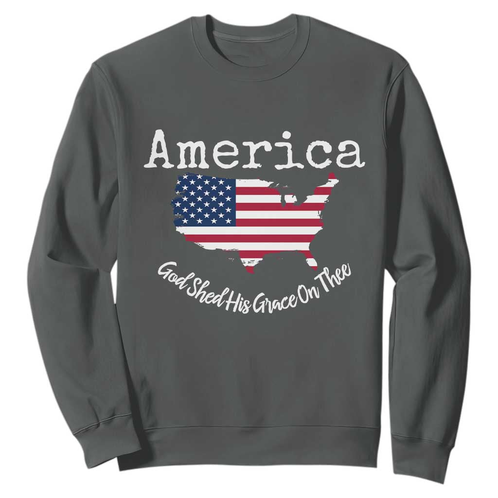 Funny America God Shed His Grace On Thee 4th of July Sweatshirt TS11 Dark Heather Print Your Wear