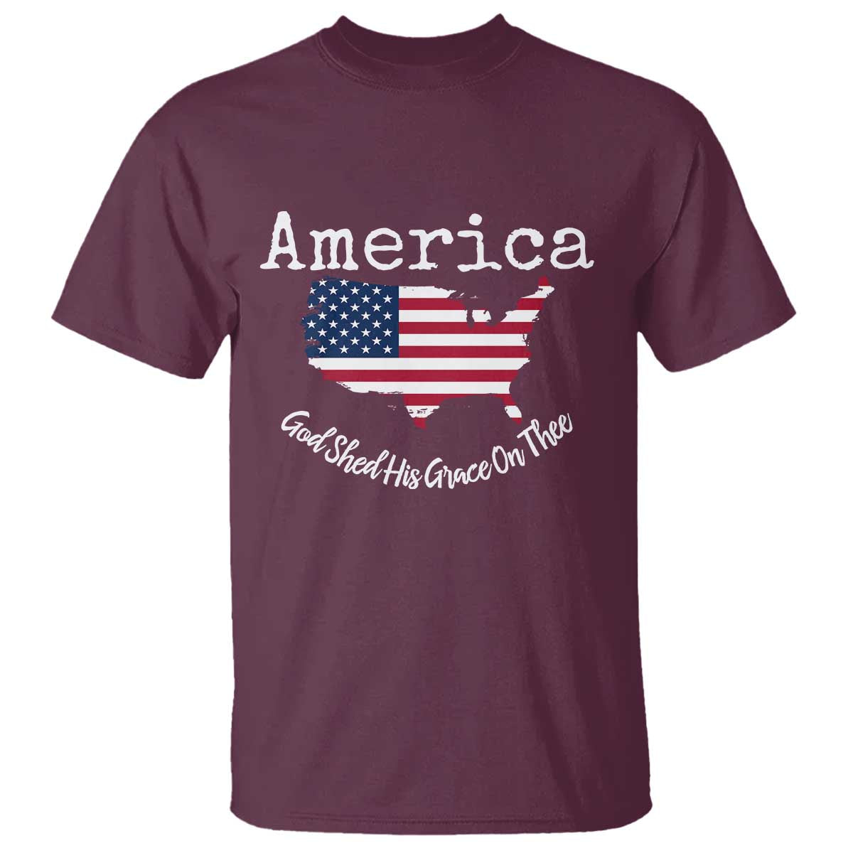 Funny America God Shed His Grace On Thee 4th of July T Shirt TS11 Maroon Print Your Wear