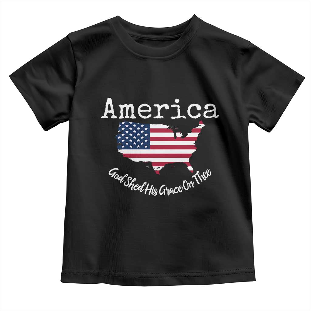 Funny America God Shed His Grace On Thee 4th of July Toddler T Shirt TS11 Black Print Your Wear