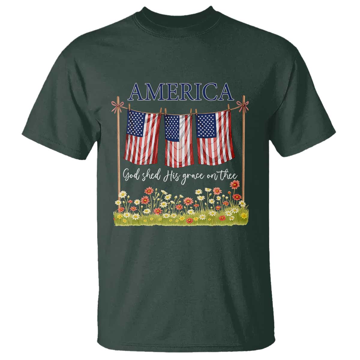 Funny America God Shed His Grace On Thee T Shirt 4th Of July Christian American Flag TS11 Dark Forest Green Print Your Wear