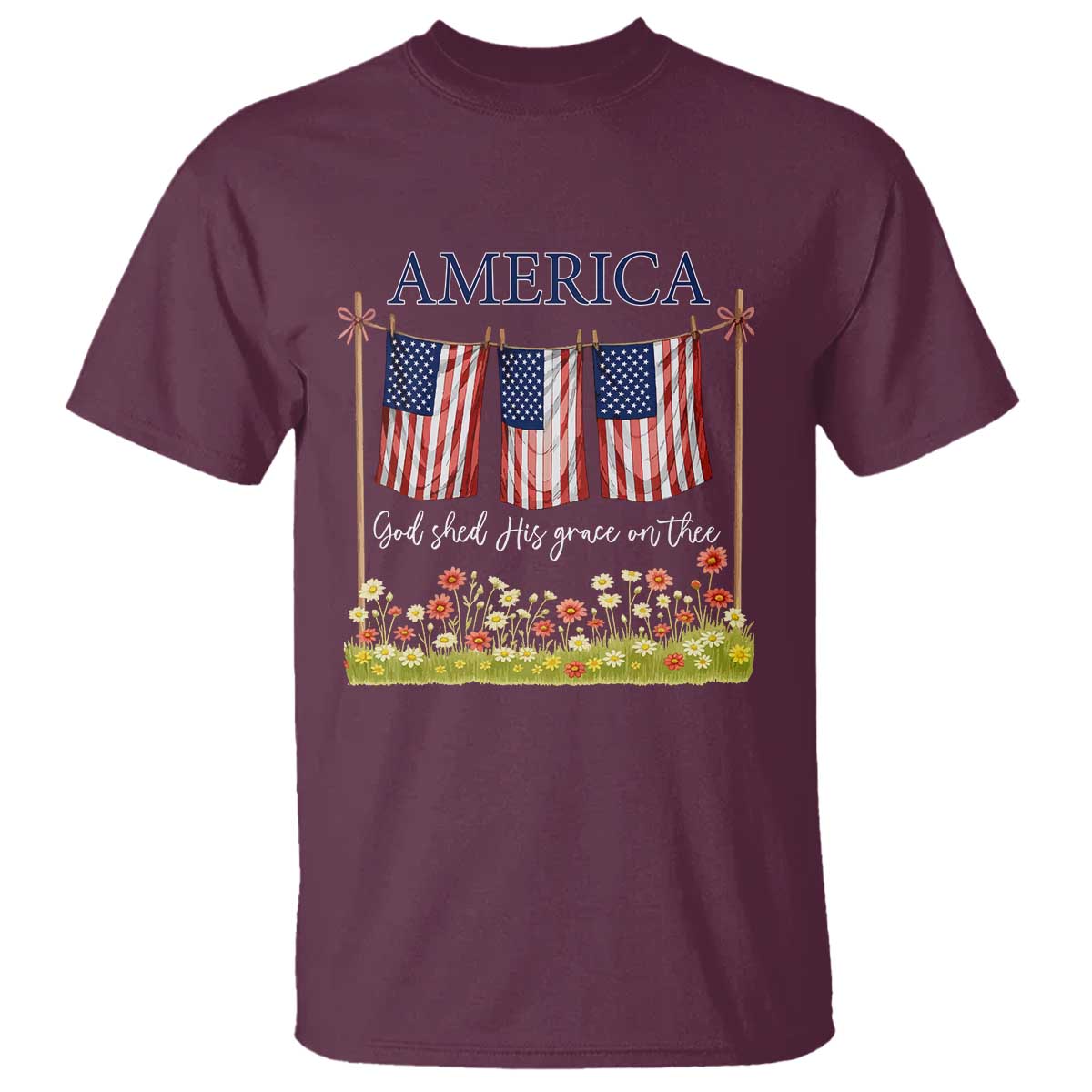 Funny America God Shed His Grace On Thee T Shirt 4th Of July Christian American Flag TS11 Maroon Print Your Wear