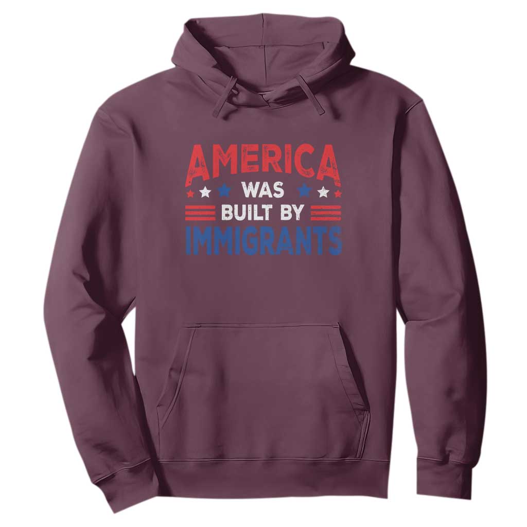 Funny America Was Built By Immigrants Hoodie Stars Stripes TS11 Maroon Print Your Wear