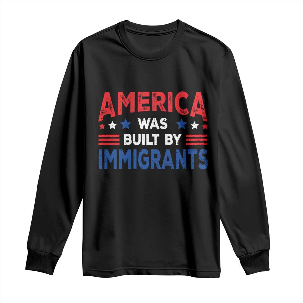 Funny America Was Built By Immigrants Long Sleeve Shirt Stars Stripes TS11 Black Print Your Wear