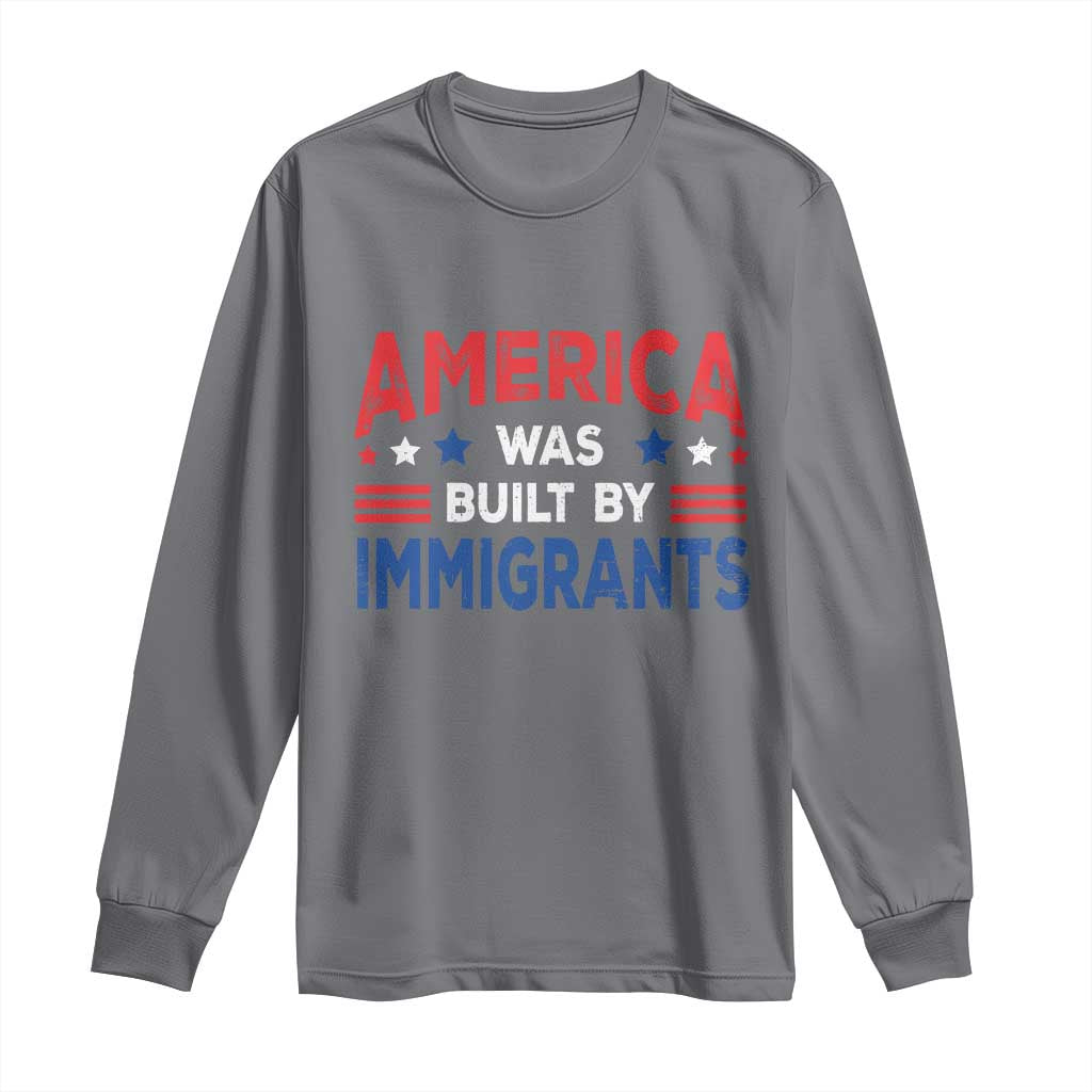 Funny America Was Built By Immigrants Long Sleeve Shirt Stars Stripes TS11 Charcoal Print Your Wear