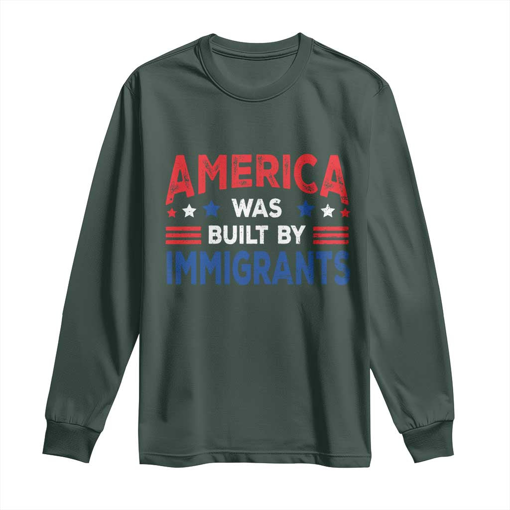 Funny America Was Built By Immigrants Long Sleeve Shirt Stars Stripes TS11 Dark Forest Green Print Your Wear
