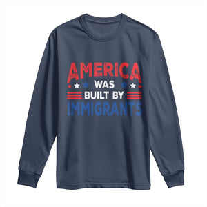 Funny America Was Built By Immigrants Long Sleeve Shirt Stars Stripes TS11 Navy Print Your Wear