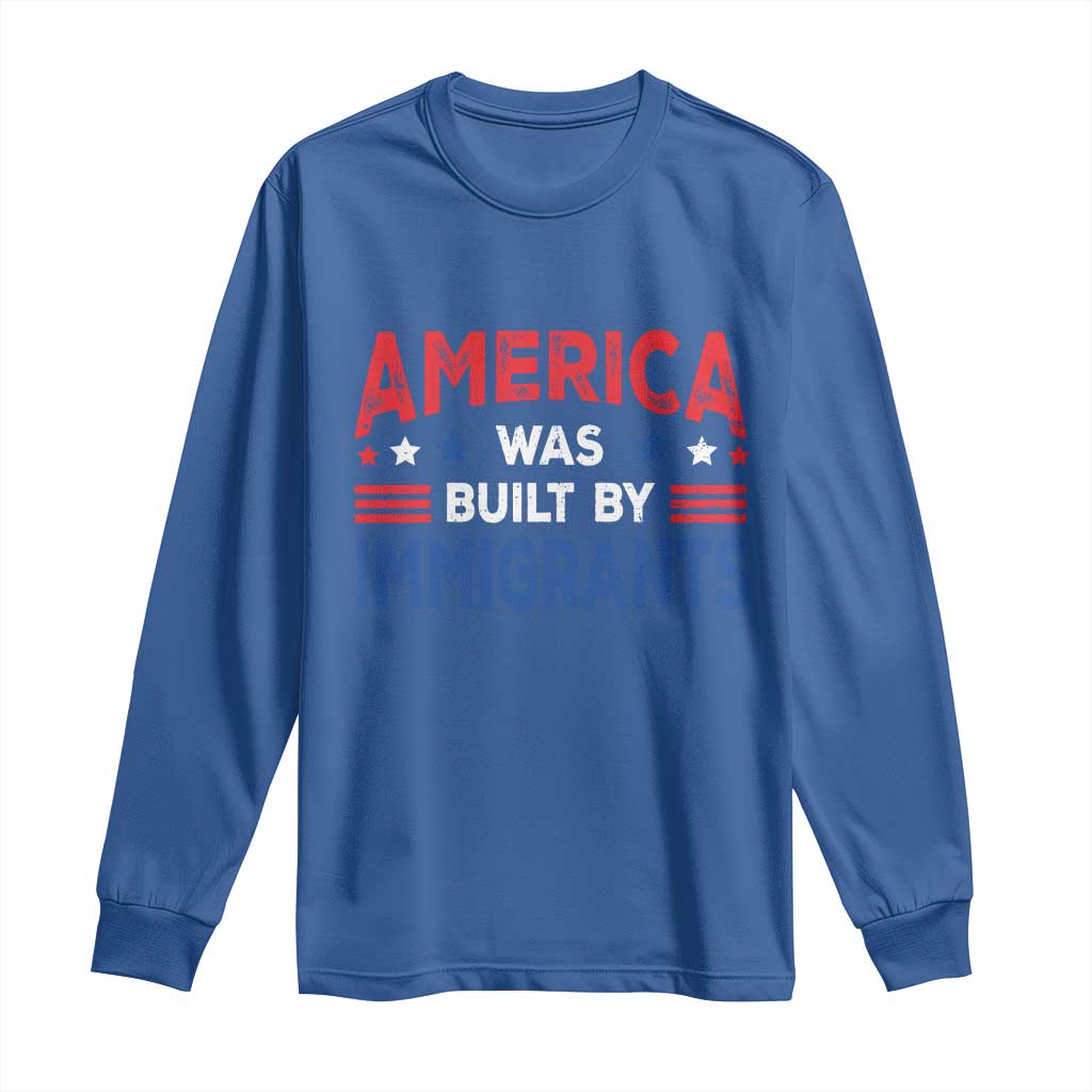 Funny America Was Built By Immigrants Long Sleeve Shirt Stars Stripes TS11 Royal Blue Print Your Wear