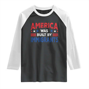 Funny America Was Built By Immigrants Raglan Shirt Stars Stripes TS11 Black White Print Your Wear