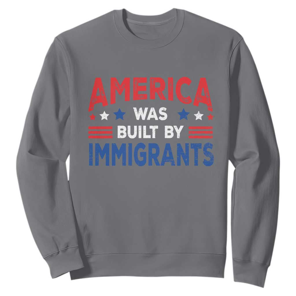 Funny America Was Built By Immigrants Sweatshirt Stars Stripes TS11 Charcoal Print Your Wear
