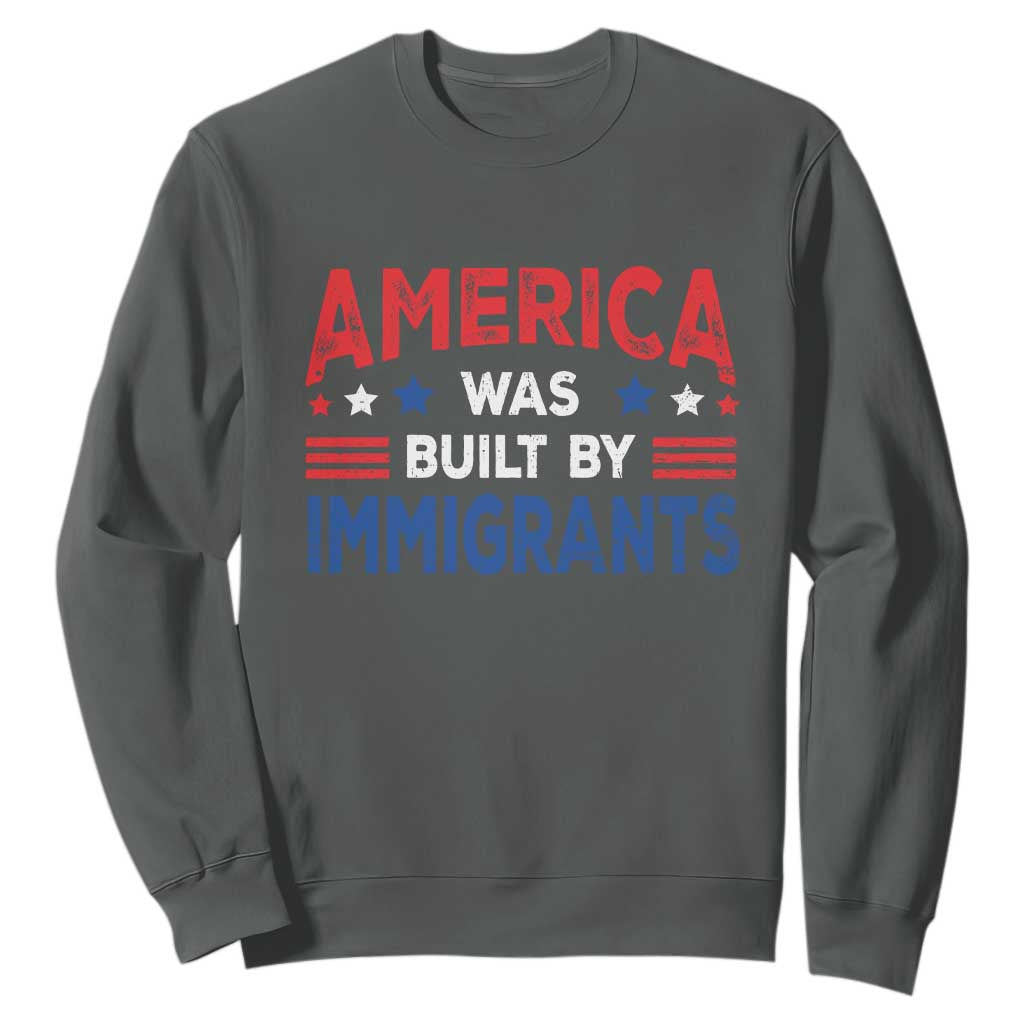 Funny America Was Built By Immigrants Sweatshirt Stars Stripes TS11 Dark Heather Print Your Wear