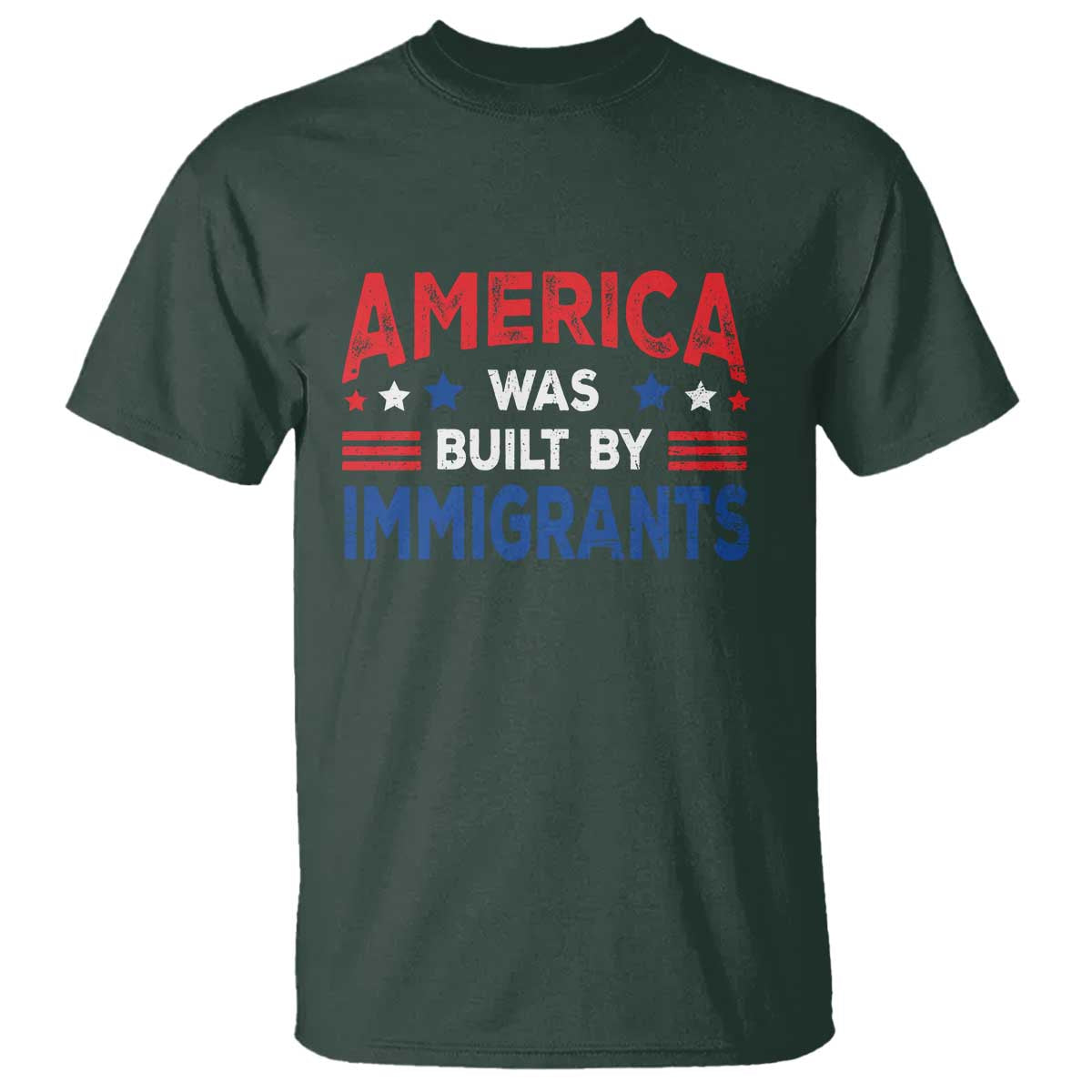 Funny America Was Built By Immigrants T Shirt Stars Stripes TS11 Dark Forest Green Print Your Wear