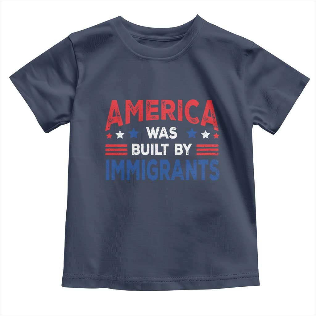 Funny America Was Built By Immigrants Toddler T Shirt Stars Stripes TS11 Navy Print Your Wear