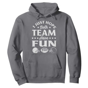 Funny American Football Hoodie I Just Hope Both Team Have Fun Game Day TS11 Charcoal Print Your Wear
