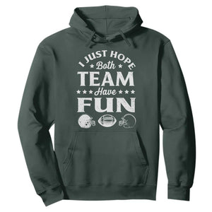 Funny American Football Hoodie I Just Hope Both Team Have Fun Game Day TS11 Dark Forest Green Print Your Wear