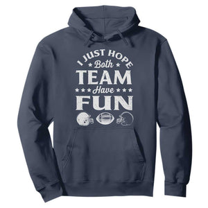 Funny American Football Hoodie I Just Hope Both Team Have Fun Game Day TS11 Navy Print Your Wear