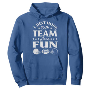 Funny American Football Hoodie I Just Hope Both Team Have Fun Game Day TS11 Royal Blue Print Your Wear