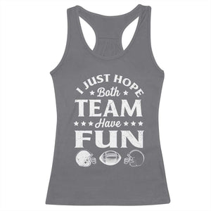 Funny American Football Racerback Tank Top I Just Hope Both Team Have Fun Game Day TS11 Charcoal Print Your Wear