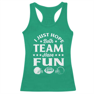 Funny American Football Racerback Tank Top I Just Hope Both Team Have Fun Game Day TS11 Irish Green Print Your Wear