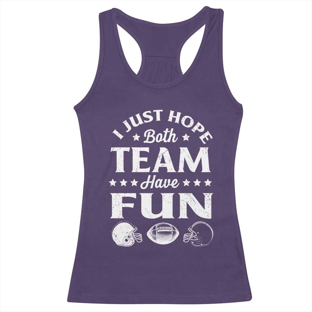 Funny American Football Racerback Tank Top I Just Hope Both Team Have Fun Game Day TS11 Purple Print Your Wear