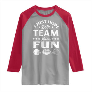 Funny American Football Raglan Shirt I Just Hope Both Team Have Fun Game Day TS11 Sport Gray Red Print Your Wear