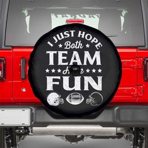 Funny American Football Spare Tire Cover I Just Hope Both Team Have Fun Game Day TS11 Black Print Your Wear