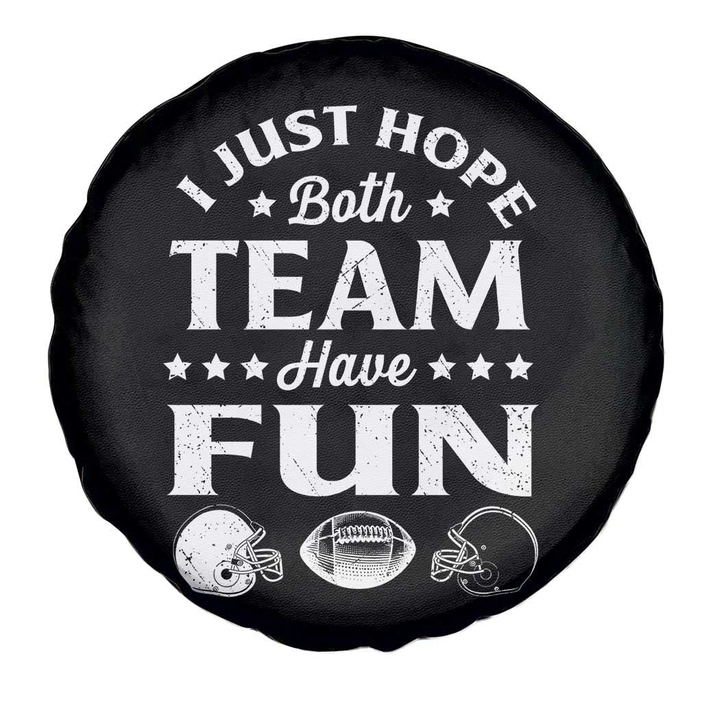 Funny American Football Spare Tire Cover I Just Hope Both Team Have Fun Game Day TS11 Print Your Wear