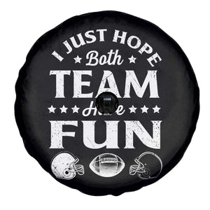 Funny American Football Spare Tire Cover I Just Hope Both Team Have Fun Game Day TS11 Print Your Wear