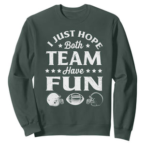 Funny American Football Sweatshirt I Just Hope Both Team Have Fun Game Day TS11 Dark Forest Green Print Your Wear