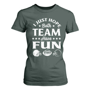 Funny American Football T Shirt For Women I Just Hope Both Team Have Fun Game Day TS11 Dark Forest Green Print Your Wear