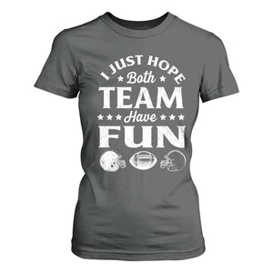 Funny American Football T Shirt For Women I Just Hope Both Team Have Fun Game Day TS11 Dark Heather Print Your Wear