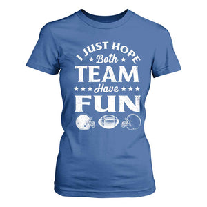 Funny American Football T Shirt For Women I Just Hope Both Team Have Fun Game Day TS11 Royal Blue Print Your Wear
