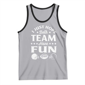 Funny American Football Tank Top I Just Hope Both Team Have Fun Game Day TS11 Athletic Heather Black Print Your Wear