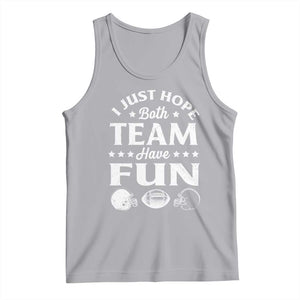Funny American Football Tank Top I Just Hope Both Team Have Fun Game Day TS11 Athletic Heather Print Your Wear