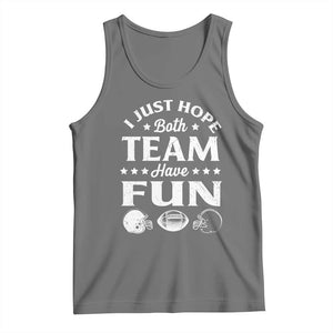 Funny American Football Tank Top I Just Hope Both Team Have Fun Game Day TS11 Black Heather Print Your Wear