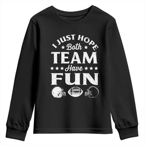 Funny American Football Youth Sweatshirt I Just Hope Both Team Have Fun Game Day TS11 Black Print Your Wear