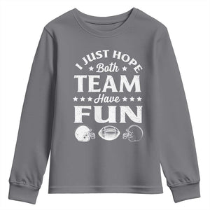 Funny American Football Youth Sweatshirt I Just Hope Both Team Have Fun Game Day TS11 Charcoal Print Your Wear