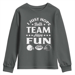 Funny American Football Youth Sweatshirt I Just Hope Both Team Have Fun Game Day TS11 Dark Heather Print Your Wear