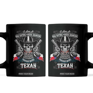 Funny American Texan Coffee Mug I Am A BBQ Eating Beer Drinking Gun Owning Texan TS11 Black Print Your Wear