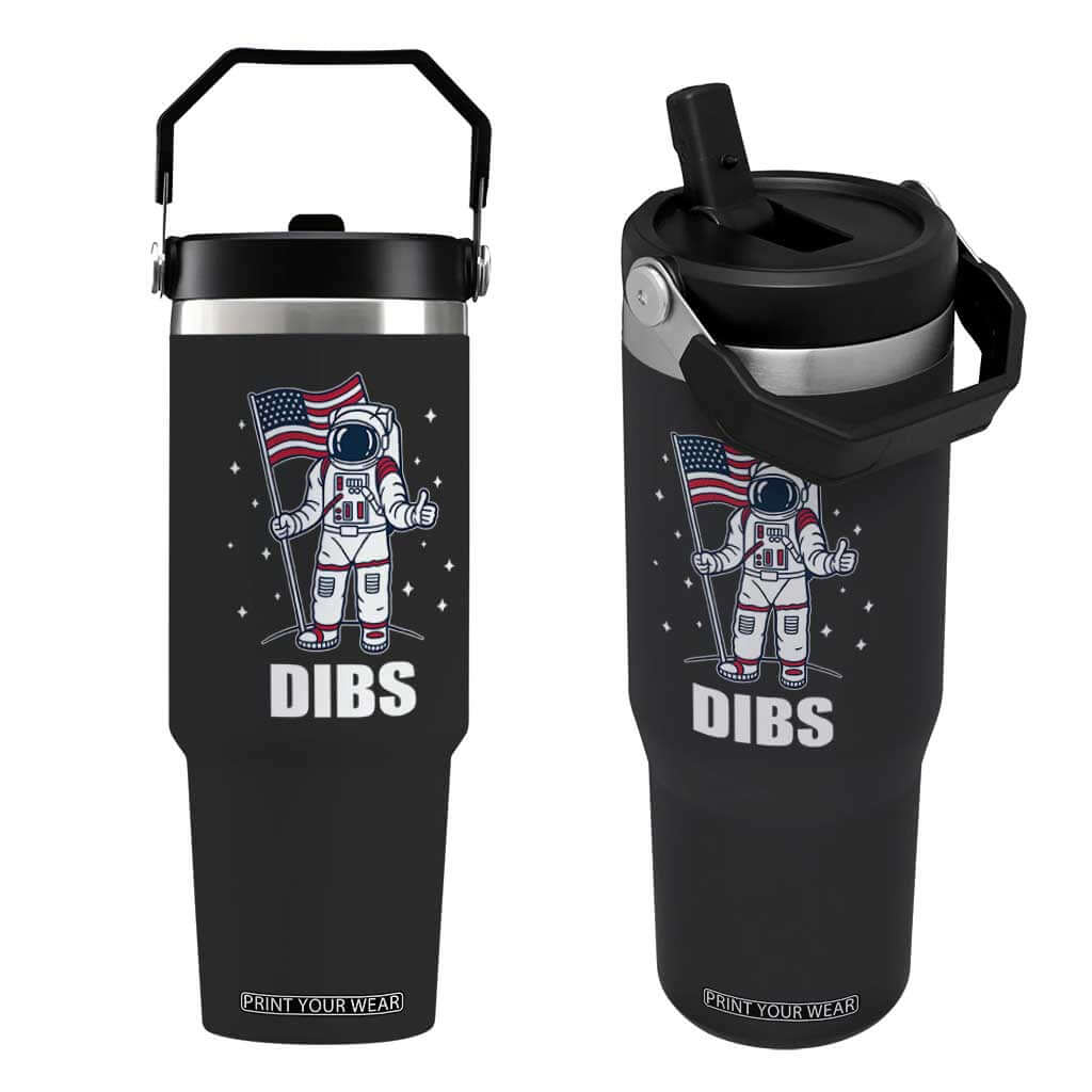 Funny Astronaut Dibs Moon Landing Flip Straw Tumbler Patriotic Space USA Meme for 4th of July TS10 One Size: 30 oz Black Print Your Wear