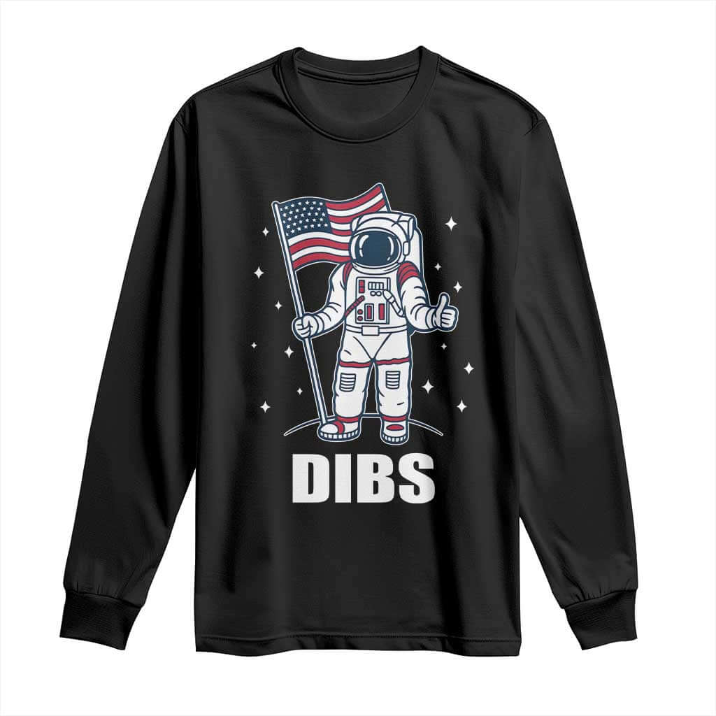 Funny Astronaut Dibs Moon Landing Long Sleeve Shirt Patriotic Space USA Meme for 4th of July TS10 Black Print Your Wear