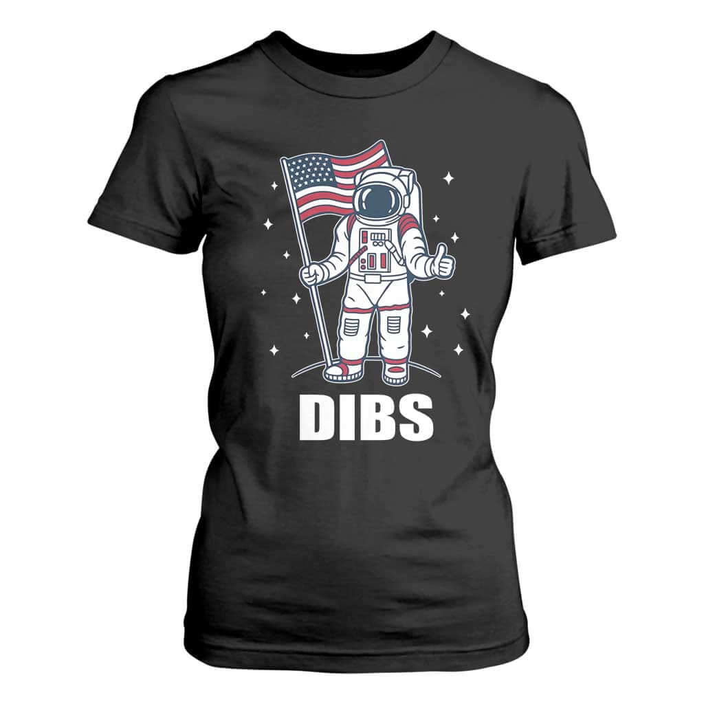Funny Astronaut Dibs Moon Landing T Shirt For Women Patriotic Space USA Meme for 4th of July TS10 Black Print Your Wear