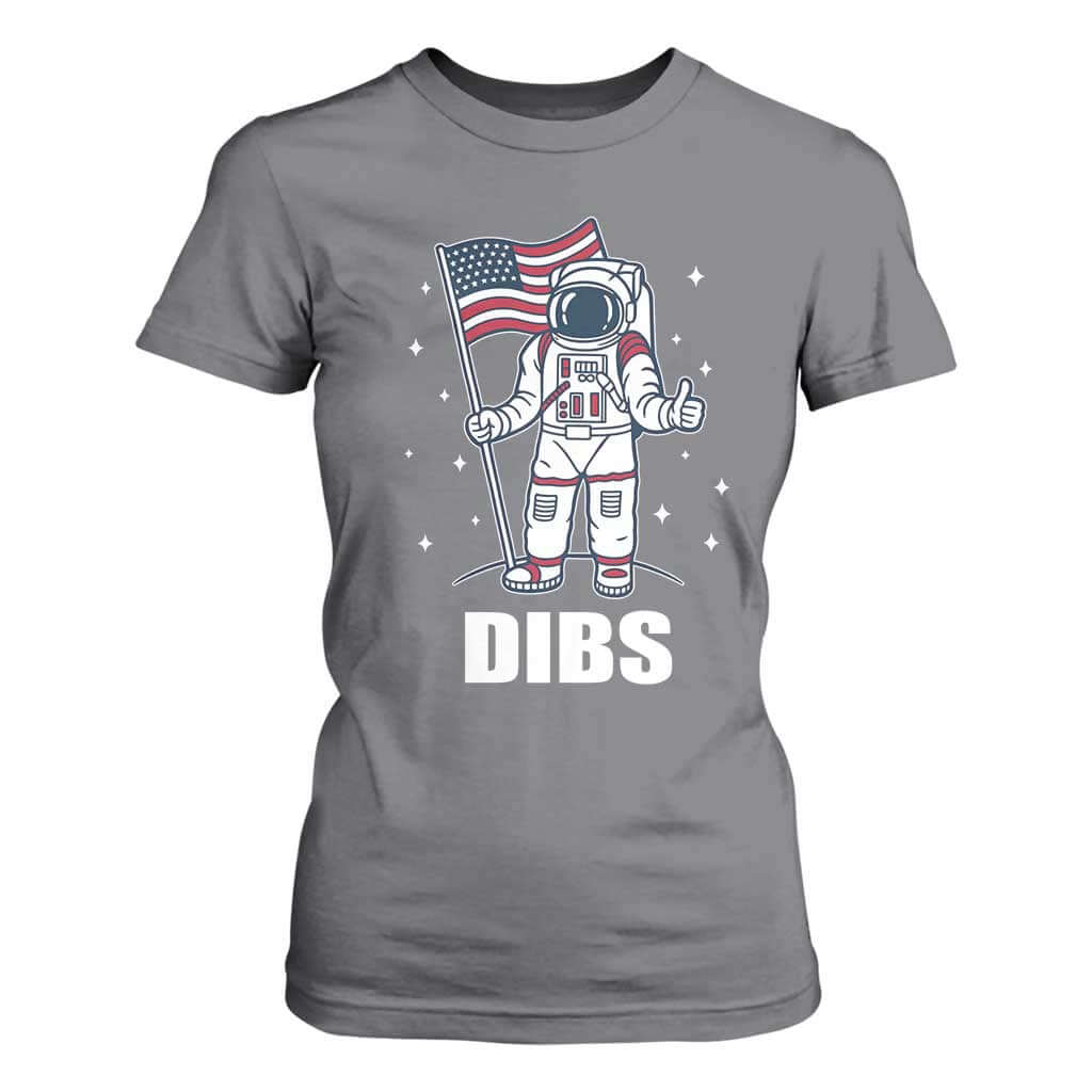 Funny Astronaut Dibs Moon Landing T Shirt For Women Patriotic Space USA Meme for 4th of July TS10 Charcoal Print Your Wear