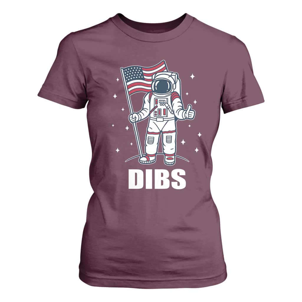 Funny Astronaut Dibs Moon Landing T Shirt For Women Patriotic Space USA Meme for 4th of July TS10 Maroon Print Your Wear