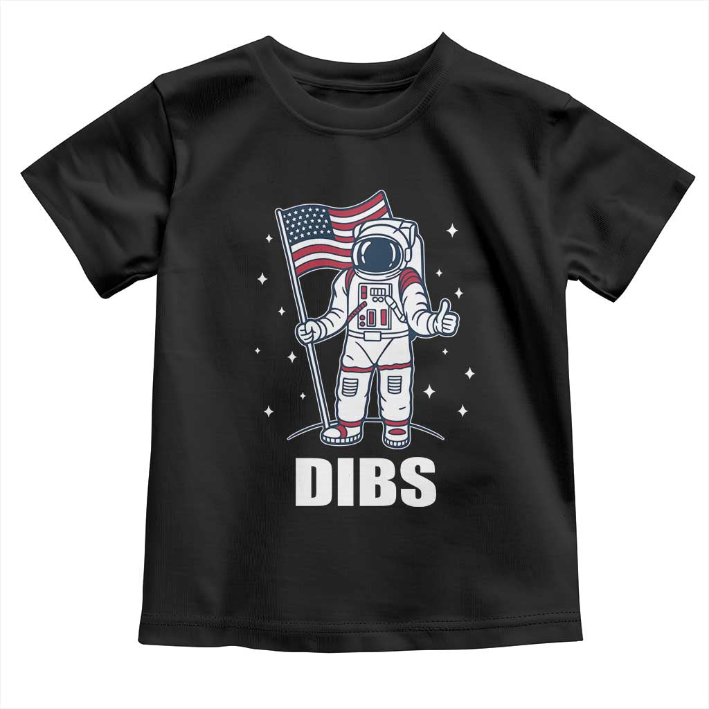 Funny Astronaut Dibs Moon Landing Toddler T Shirt Patriotic Space USA Meme for 4th of July TS10 Black Print Your Wear