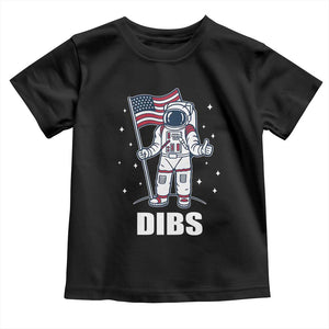 Funny Astronaut Dibs Moon Landing Toddler T Shirt Patriotic Space USA Meme for 4th of July TS10 Black Print Your Wear